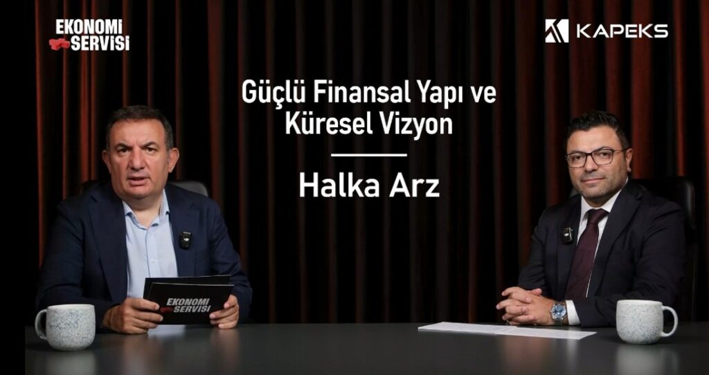 Kapeks Halka Arz Süreci Başladı: Güçlü Finansal Yapı ve Küresel Vizyon